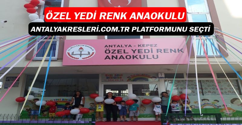 Yedi Renk Anaokulu, antalyakresleri.com.tr platformunu seçti