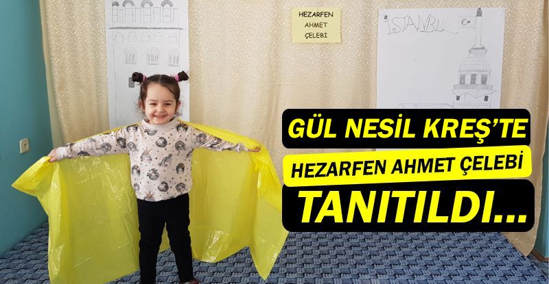 Kepez Gül Nesil Kreş ve Gündüz Bakımevi, öğrencilerine Hezarfen Ahmet Çelebi'yi tanıttı