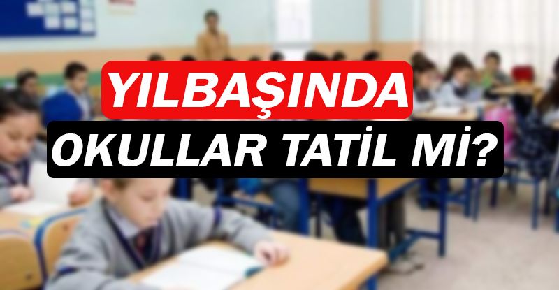 Yılbaşında okullar tatil mi?