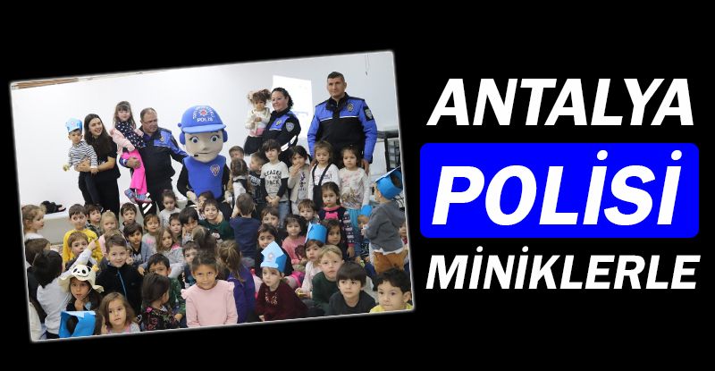 Antalya polisi, miniklerle buluştu