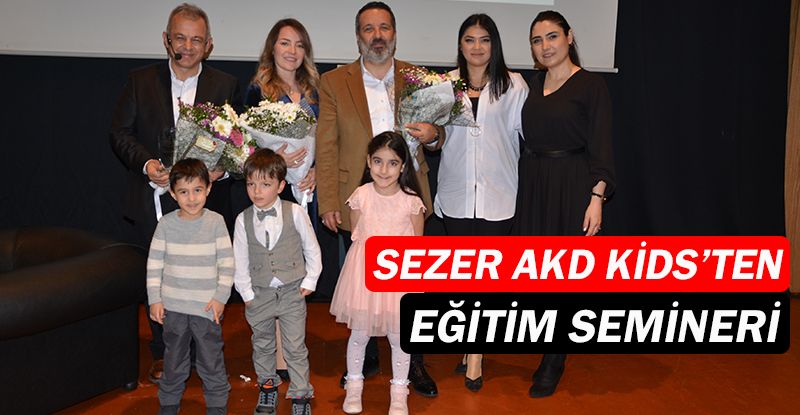 Sezer AKD Kids’ten eğitim semineri