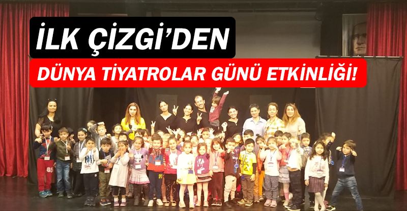 İlk Çizgi Kreşi’nden Dünya Tiyatrolar Günü kutlaması