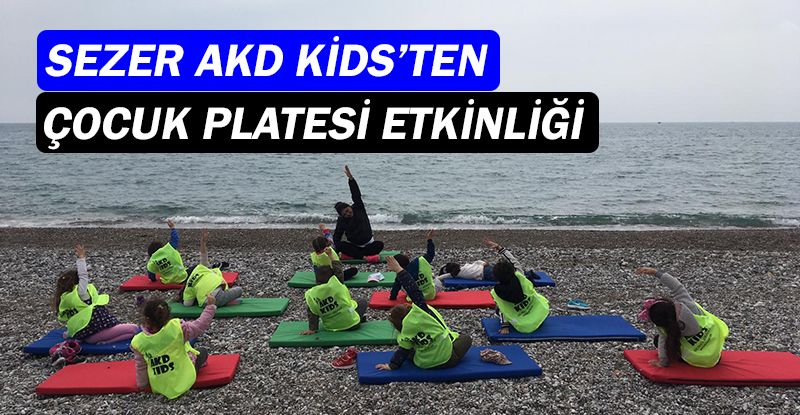 Sezer AKD KİDS’te çocuk platesi etkinliği