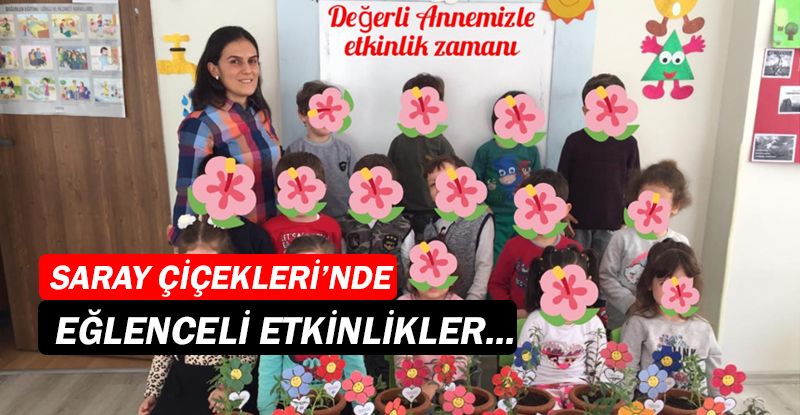 Saray Çiçekleri Kreş ve Gündüz Bakım Evi'nde etkinlikler sürüyor