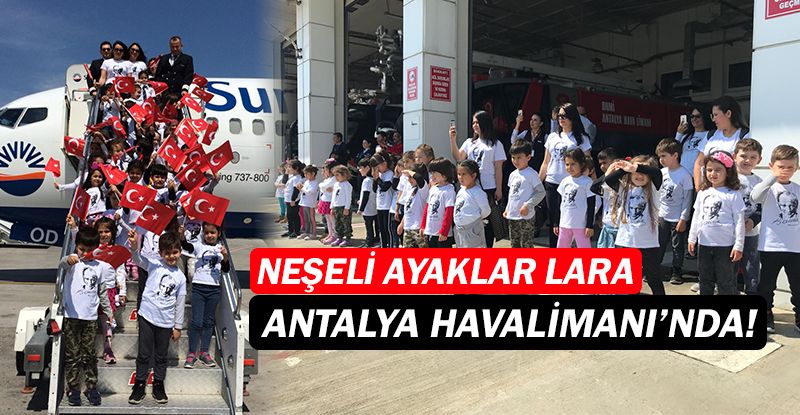 Neşeli Ayaklar Lara'dan Antalya Havalimanı Gezisi