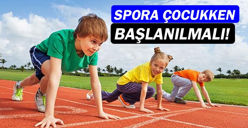 Sağlıklı yaşam için spora çocukken başlamak lazım