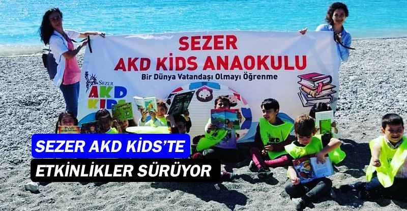 Sezer AKD KİDS’te etkinlikler sürüyor