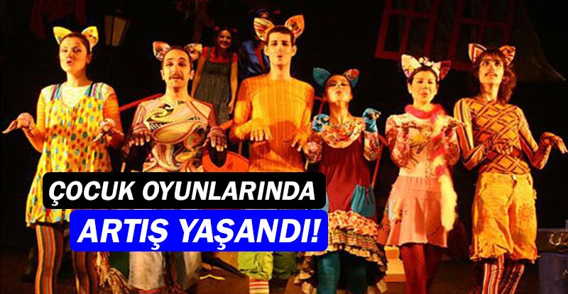 Tiyatro salonlarında oynanan çocuk eseri sayısı arttı!