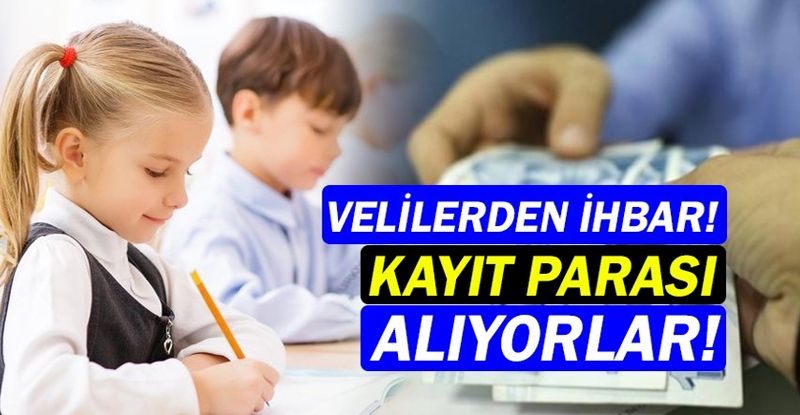 Velilerden okul kayıt parası ihbarı! Bazı okullarda devam ediyor...