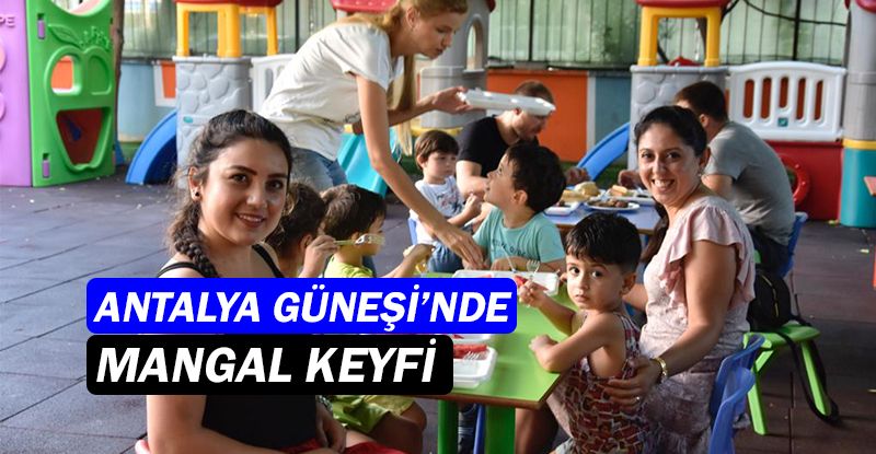 Antalya Güneşi Kreş'te Yaz Mangal Partisi