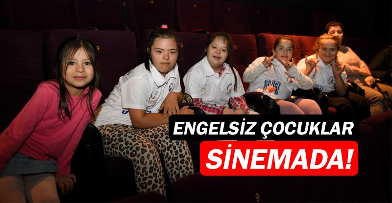 Özel çocukların sinema keyfi