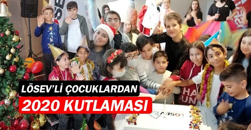 LÖSEV'li çocuklardan 2020 kutlaması