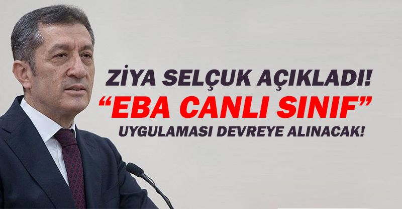 Ziya Selçuk açıkladı! Eba Canlı Sınıf uygulaması devreye giriyor!