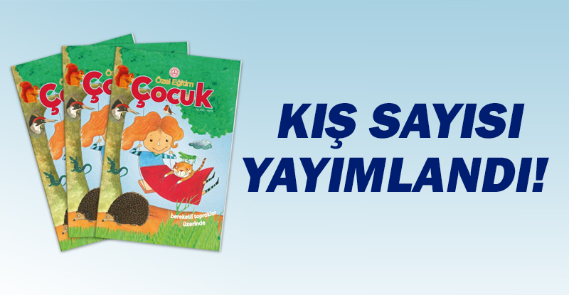 Özel Eğitim Çocuk Dergisi kış sayısı yayımlandı!