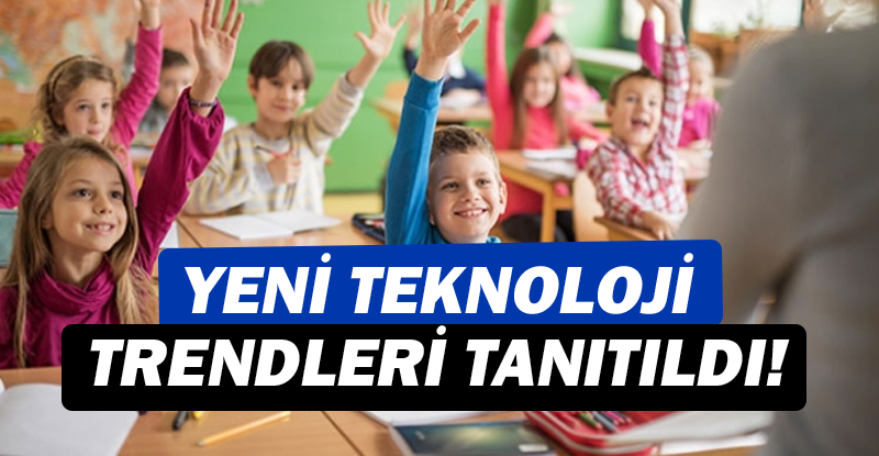 Yeni teknoloji trendleri tanıtıldı.