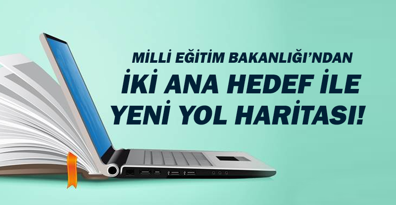 Milli Eğitim Bakanlığı'ndan 2 ana hedef ile yeni yol haritası!