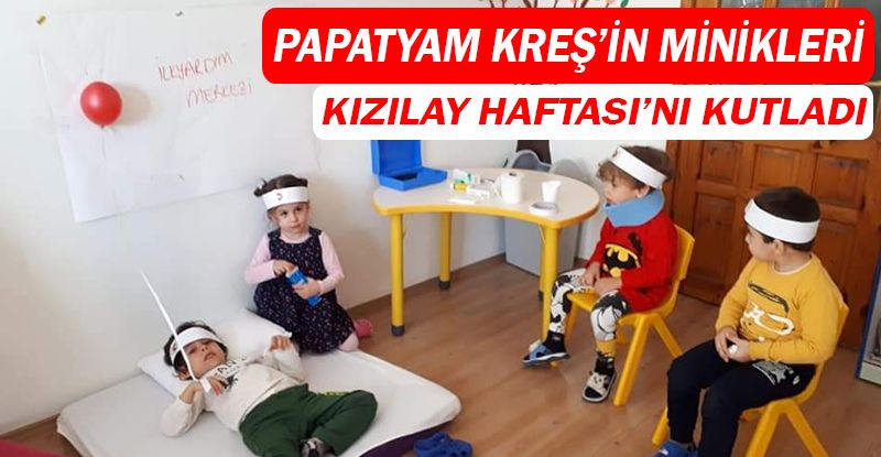 Papatyam Kreş’in minikleri  Kızılay Haftasını kutladı